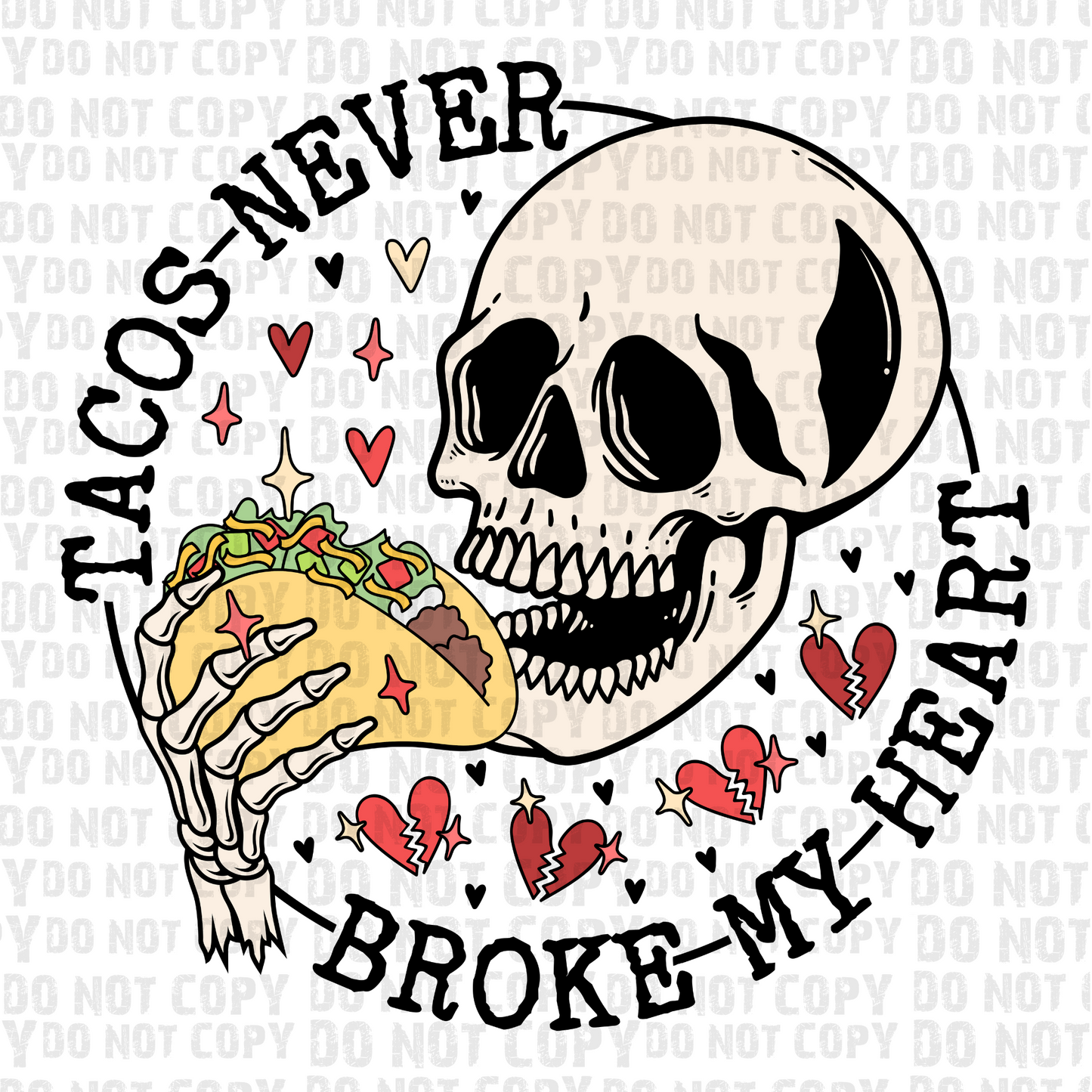 Tacos Never Broke My Heart Skullie